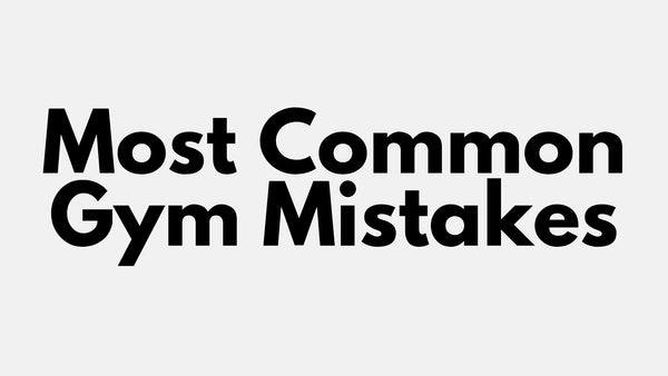 Most Common Gym Mistakes