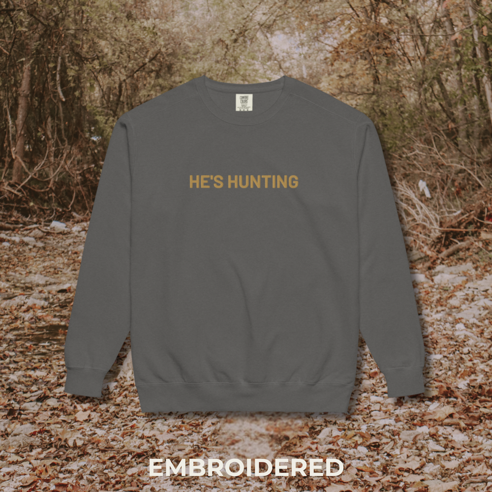 He's Hunting Sweatshirt (embroidered)